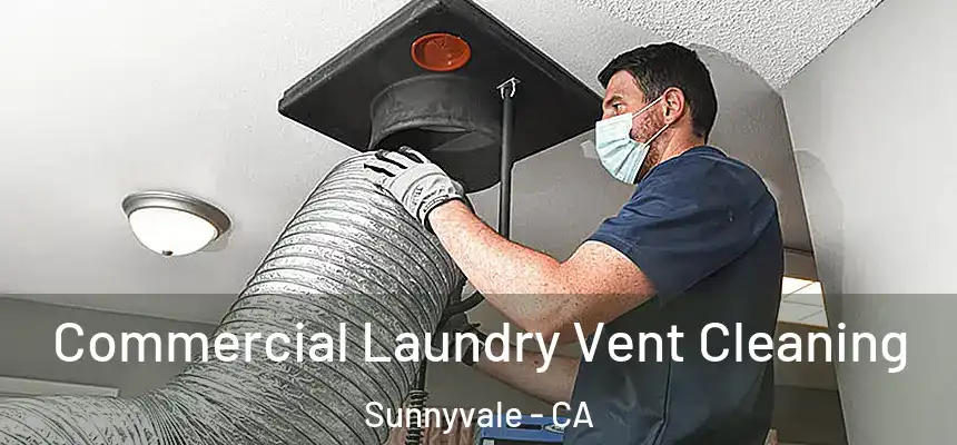 Commercial Laundry Vent Cleaning Sunnyvale - CA