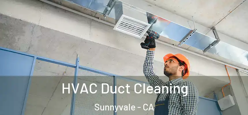 HVAC Duct Cleaning Sunnyvale - CA