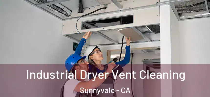 Industrial Dryer Vent Cleaning Sunnyvale - CA
