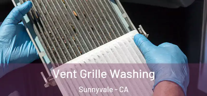 Vent Grille Washing Sunnyvale - CA